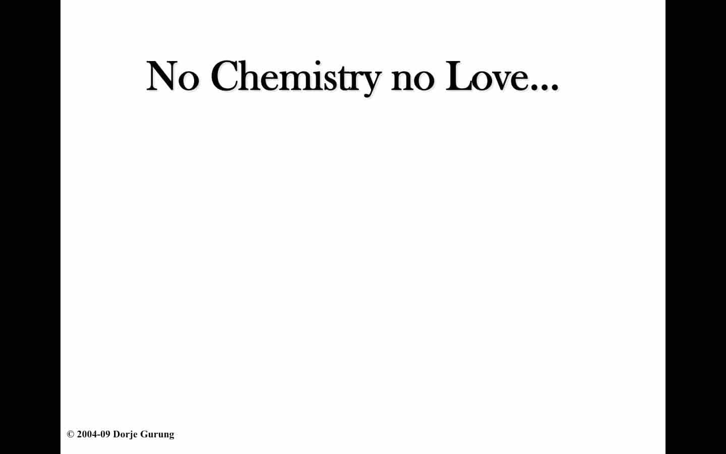 Read more about the article No Chemistry…No Love!